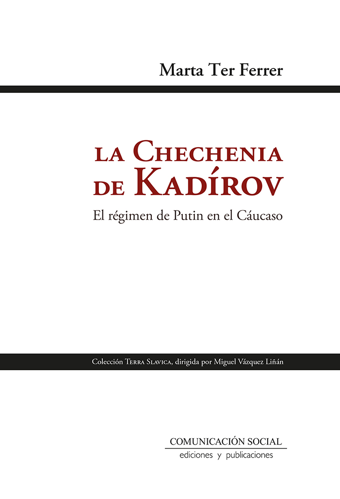 CHECHENIA DE KADÍROV. EL RÉGIMEN DE PUTIN EN EL CÁUCASO, LA