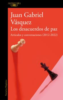 DESACUERDOS DE PAZ. ARTÍCULOS Y CONVERSACIONES (2012-2022), LOS