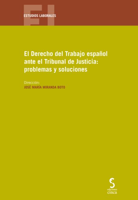DERECHO DEL TRABAJO ESPAÑOL ANTE EL TRIBUNAL DE JUSTICIA: PROBLEMAS Y SOLUCIONES