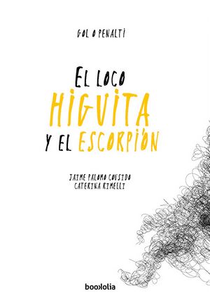 LOCO HIGUITA Y EL ESCORPION, EL
