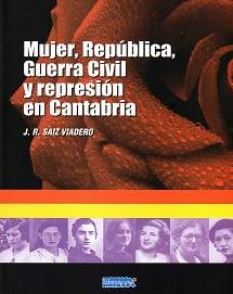 MUJER, REPUBLICA, GUERRA CIVIL Y REPRESION EN CANTABRIA
