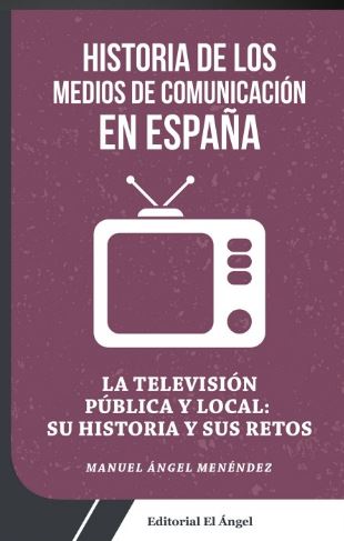 TELEVISION PUBLICA Y LOCAL: SU HISTORIA Y SUS RETOS, LA