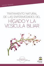 HÍGADO Y VESÍCULA BILIAR / TRATAMIENTO NATURAL DE LAS ENFERMEDADES DEL