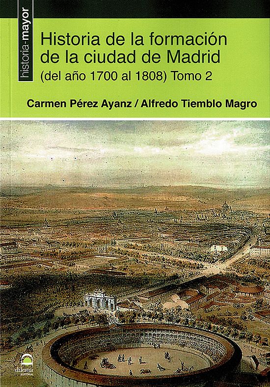 HISTORIA DE LA FORMACIÓN DE LA CIUDAD DE MADRID (DEL AÑO 1700 AL 1808)