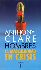 HOMBRES La Masculinidad en crisis  =