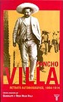 PANCHO VILLA Retrato autobiografico 1894-1914