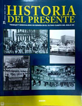 HISTORIA DEL PRESENTE 39. TRABAJO Y SINDICALISMO EN ESPAÑA EN EL ULTIMO CUARTO DEL SIGLO XX