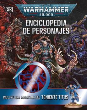 WARHAMMER 40.000 ENCICLOPEDIA DE PERSONAJES. INCLUYE MINIATURA