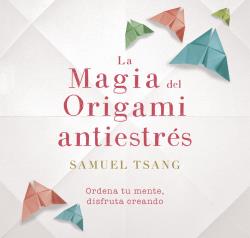 MAGIA DEL ORIGAMI ANTIESTRÉS, LA