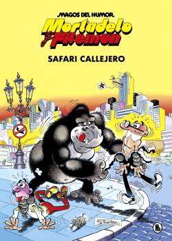 MORTADELO Y FILEMÓN. SAFARI CALLEJERO (MAGOS DEL HUMOR 3)
