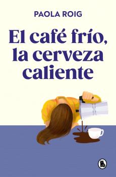 CAFÉ FRÍO, LA CERVEZA CALIENTE, EL