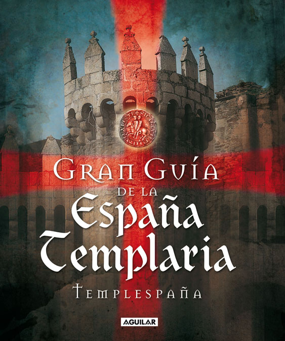 GRAN GUIA DE LA ESPAÑA TEMPLARIA