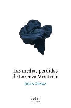 MEDIAS PERDIDAS DE LORENZA MESTTRETA, LAS