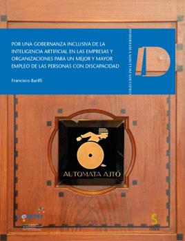 POR UNA GOBERNANZA INCLUSIVA DE LA INTELIGENCIA ARTIFICIAL EN LAS EMPRESAS Y ORGANIZACIONES PARA UN MEJOR Y MAYOR EMPLEO DE LAS PERSONAS CON DISCAPACI