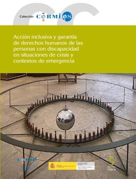 ACCIÓN INCLUSIVA Y GARANTÍA DE DERECHOS HUMANOS DE LAS PERSONAS CON DISCAPACIDAD EN SITUACIONES DE CRISIS Y CONTEXTOS DE EMERGENCIA