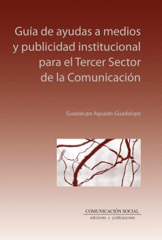 GUÍA DE AYUDAS A MEDIOS Y PUBLICIDAD INSTITUCIONAL PARA EL TERCER SECTOR DE LA COMUNICACIÓN