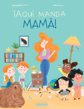 ¡AQUÍ MANDA MAMÁ!