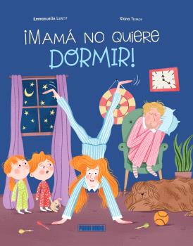 ¡MAMÁ NO QUIERE DORMIR!
