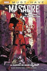 MARVEL MUST HAVE MASACRE. LA GUERRA DE WADE WILSON