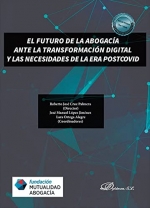 FUTURO DE LA ABOGACÍA ANTE LA TRANSFORMACIÓN DIGITAL Y LAS NECESIDADES DE LA ERA POSTCOVID, EL