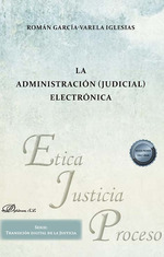 LA ADMINISTRACIÓN (JUDICIAL) ELECTRÓNICA