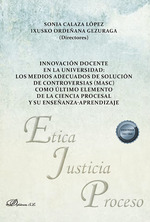 INNOVACIÓN DOCENTE EN LA UNIVERSIDAD: LOS MEDIOS ADECUADOS DE SOLUCIÓN DE CONTROVERSIAS (MASC) COMO ÚLTIMO ELEMENTO DE LA CIENCIA PROCESAL Y SU ENSEÑA