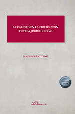 CALIDAD EN LA EDIFICACIÓN, LA: TUTELA JURÍDICO CIVIL