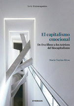 CAPITALISMO EMOCIONAL, EL. DE EVA ILLOUZ A LOS TEÓRICOS DEL BIOCAPITALISMO