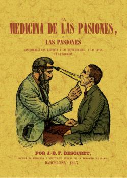 MEDICINA DE LAS PASIONES, O LAS PASIONES, LA