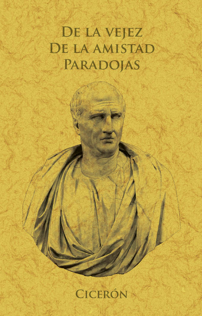 DE LA VEJEZ, DE LA AMISTAD, PARADOJAS