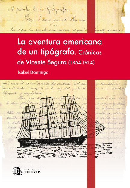 LA AVENTURA AMERICANA DE UN TIPÓGRAFO. CRÓNICAS DE VICENTE SEGURA (1864-1914)