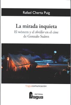 MIRADA INQUIETA, LA. EL WÉSTERN Y EL THRILLER EN EL CINE DE GONZALO SUÁREZ.