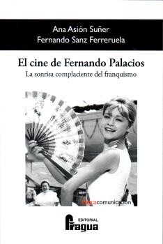 CINE DE FERNANDO PALACIOS. LA SONRISA COMPLACIENTE DEL FRANQUISMO, EL