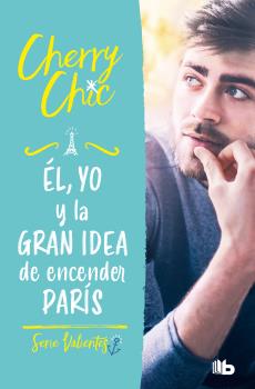 ÉL, YO Y LA GRAN IDEA DE ENCENDER PARÍS (VALIENTES)