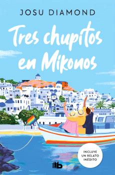 TRES CHUPITOS EN MIKONOS (TRILOGÍA UN CÓCTEL EN CHUECA 3)