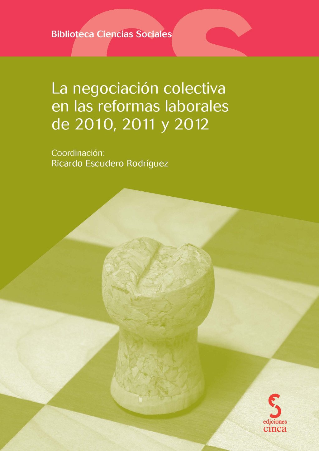 NEGOCIACION COLECTIVA EN LAS REFORMAS LABORALES DE 2010, 2011 Y 2012