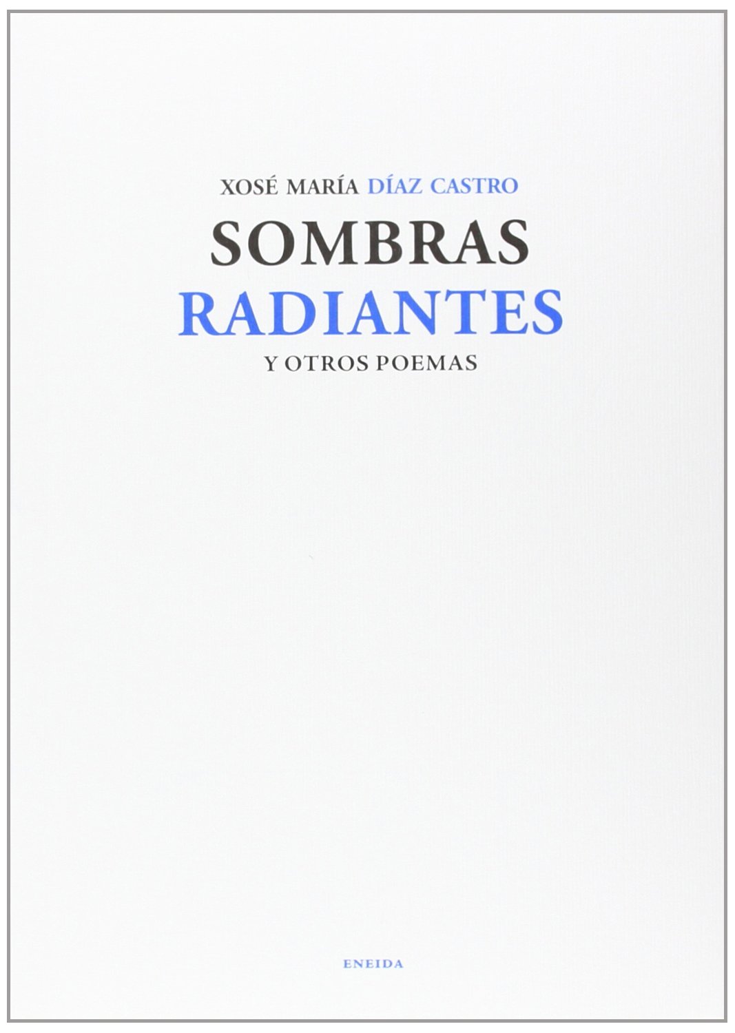 SOMBRAS RADIANTES Y OTROS POEMAS