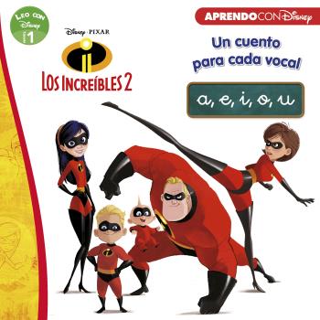 INCREÍBLES 2. UN CUENTO PARA CADA VOCAL: A, E, I, O, U (LEO CON DISNEY NIVEL 1)