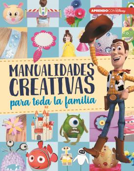 MANUALIDADES CREATIVAS PARA TODA LA FAMILIA (CREA, JUEGA Y APRENDE CON DISNEY)