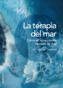 TERAPIA DEL MAR, LA. CÓMO EL AGUA PUEDE CAMBIAR TU VIDA