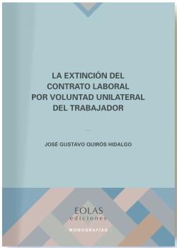 EXTINCIÓN DEL CONTRATO LABORAL POR VOLUNTAD UNILATERAL DEL TRABAJADOR, LA