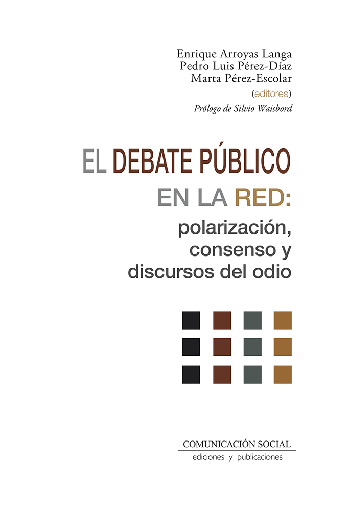 DEBATE PÚBLICO EN LA RED: POLARIZACIÓN, CONSENSO Y DISCURSOS DEL ODIO, EL