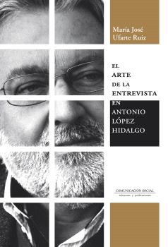 ARTE DE LA ENTREVISTA EN ANTONIO LÓPEZ HIDALGO, EL