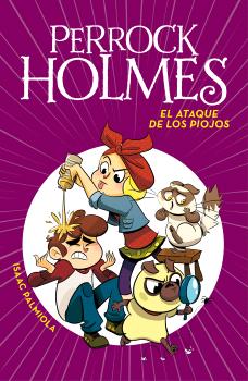 PERROCK HOLMES 11 - EL ATAQUE DE LOS PIOJOS