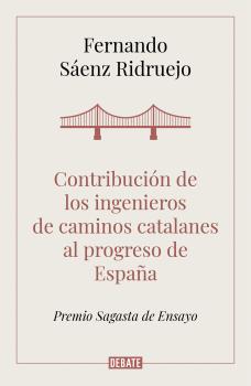 CONTRIBUCIÓN DE LOS INGENIEROS DE CAMINOS CATALANES AL PROGRESO DE ESPAÑA