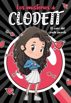 CASO DEL CRUSH, EL  SECRETO (MISTERIOS DE CLODETT 2)