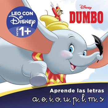 DUMBO. APRENDE LAS LETRAS (LEO CON DISNEY - NIVEL 1+)