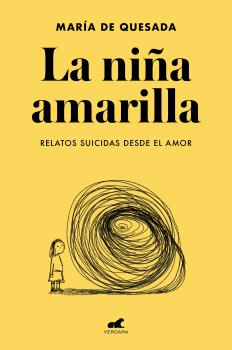 NIÑA AMARILLA, LA: EL LIBRO DE RELATOS SUICIDAS DESDE EL AMOR