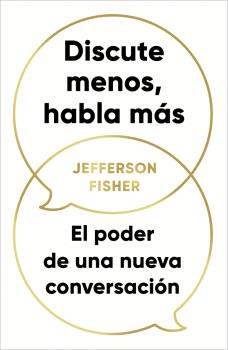 DISCUTE MENOS, HABLA MÁS