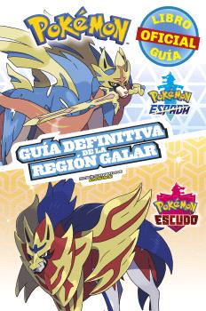 POKÉMON GUÍA DEFINITIVA DE LA REGIÓN GALAR. LIBRO OFICIAL 2020. POKÉMON ESPADA / POKÉMON ESCUDO